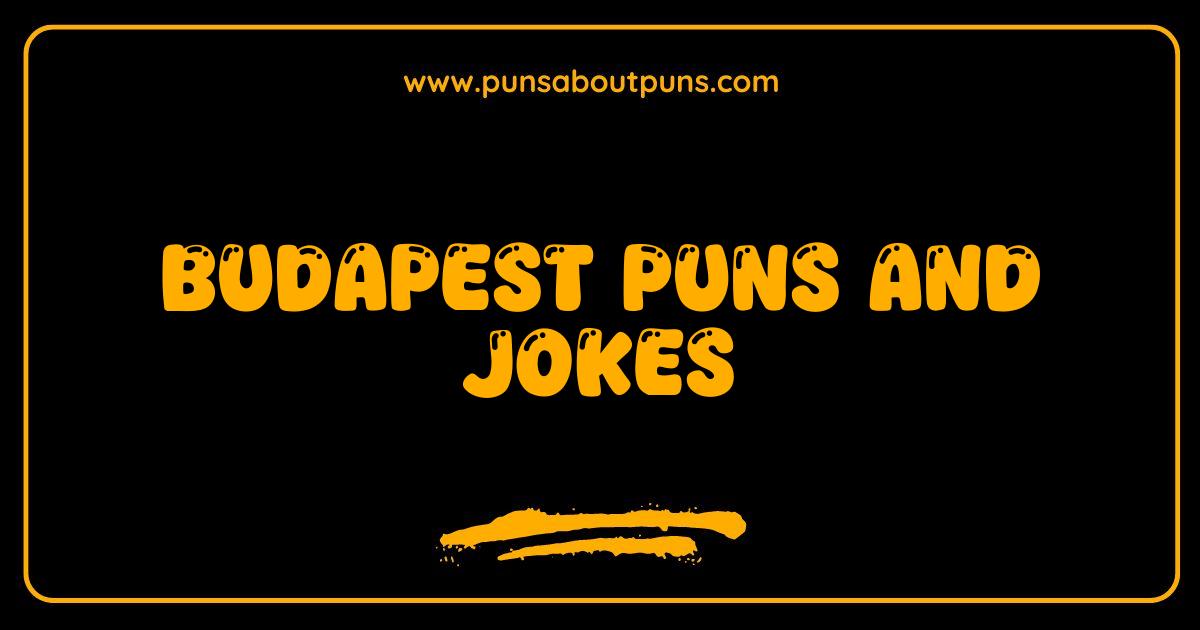 Best Budapest Puns and Jokes: You