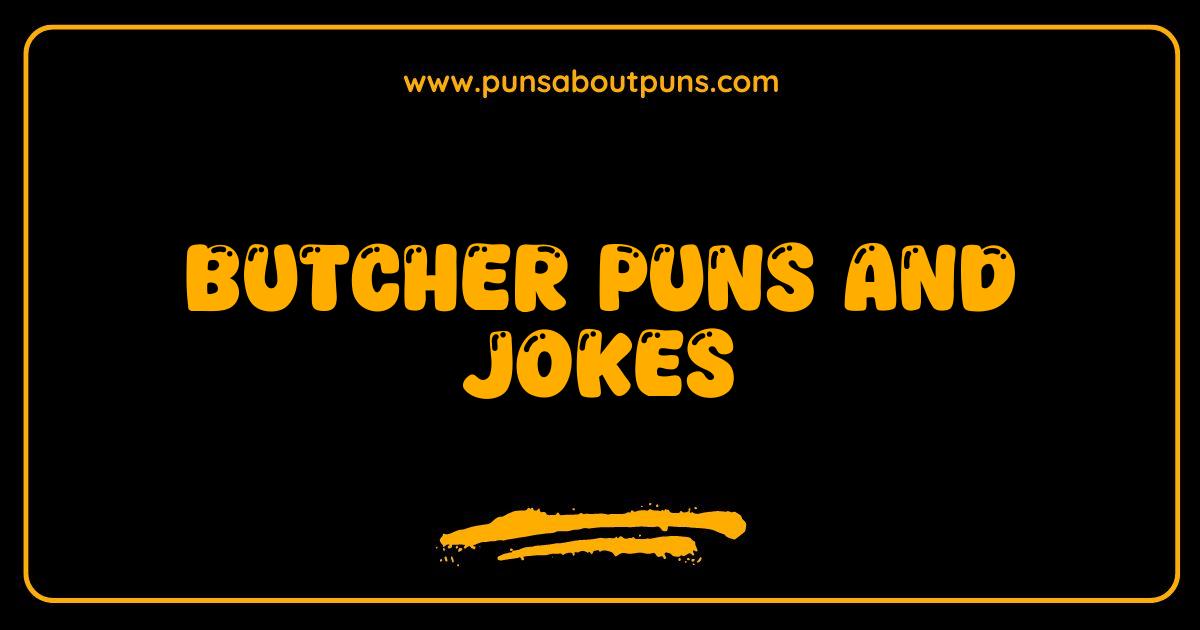 Best Butcher Puns The Meatiest Jokes You
