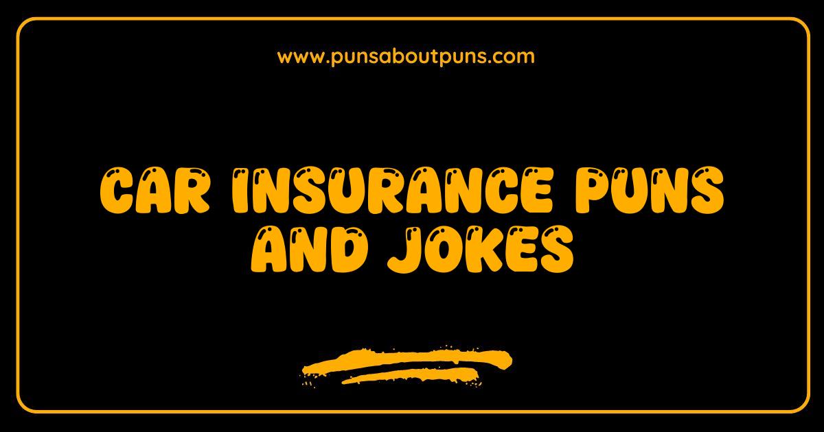 Best Car Insurance Puns and Jokes Buckle Up for Laughs