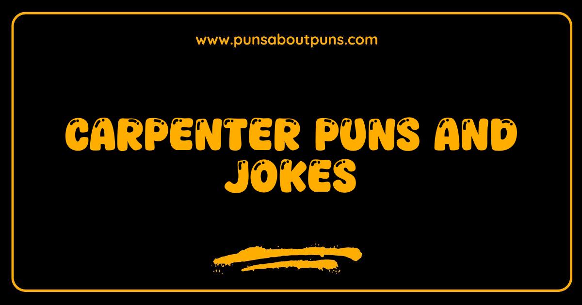 Best Carpenter Puns Nailed It + Jokes to Saw You Laughing