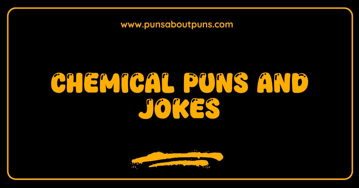 Best Chemical Puns The Most Hilarious Chemistry Jokes and Riddles