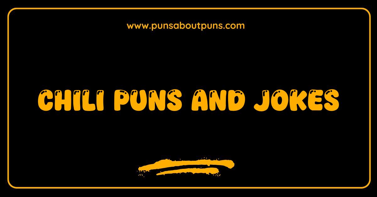 Best Chili Puns and Jokes Spice Up Your Day with These Hot Ones
