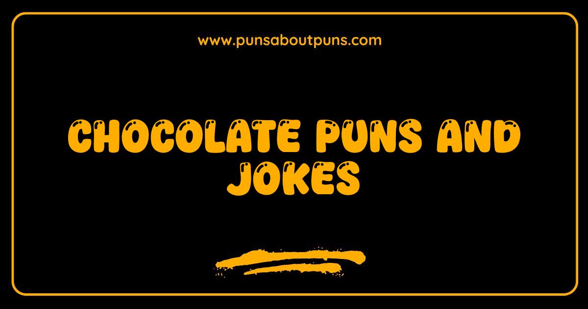 Best Chocolate Puns and Jokes Are You Ready for Some Sweet Laughs