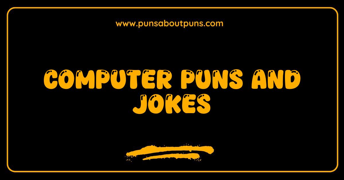 Best Computer Puns and Jokes The Ultimate Hilarious Tech Collection