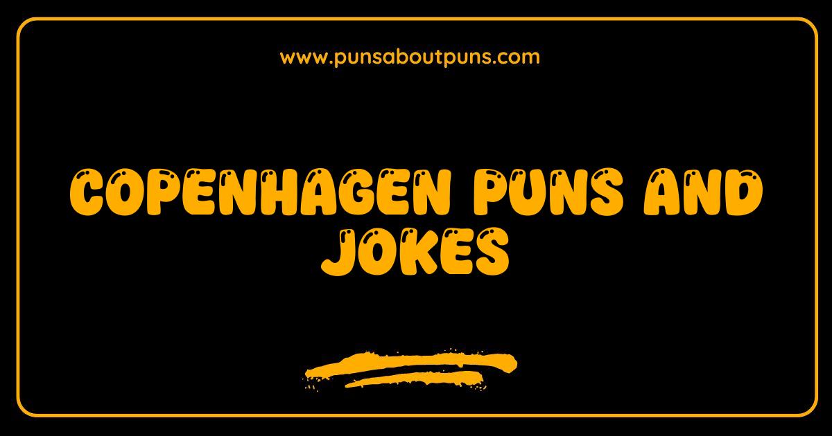 Best Copenhagen Puns and Jokes: Get Ready to Denmark Your Mark!