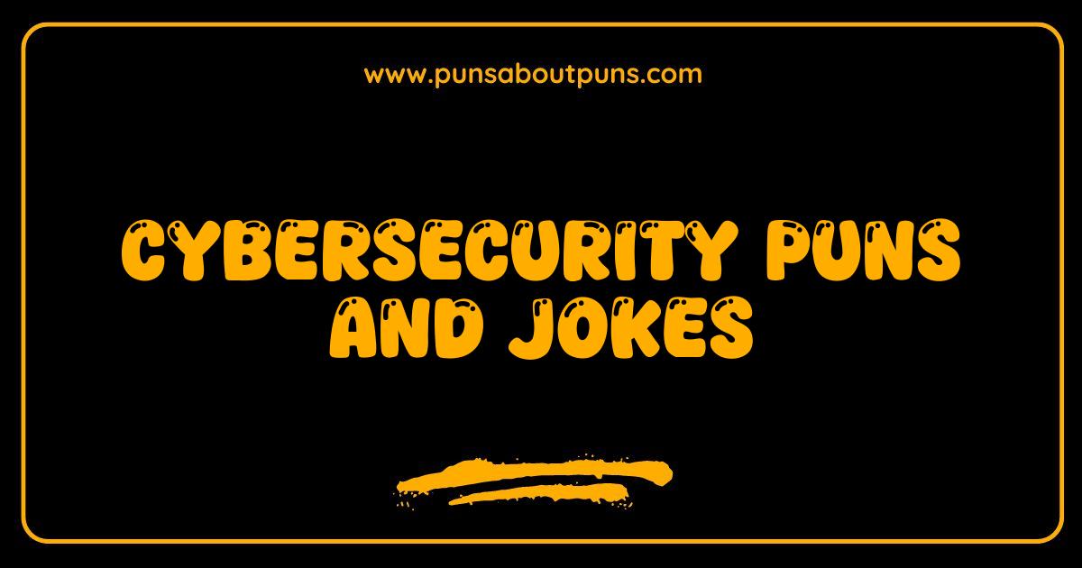 Best Cybersecurity Puns and Jokes: Encrypting Your Day with Laughter