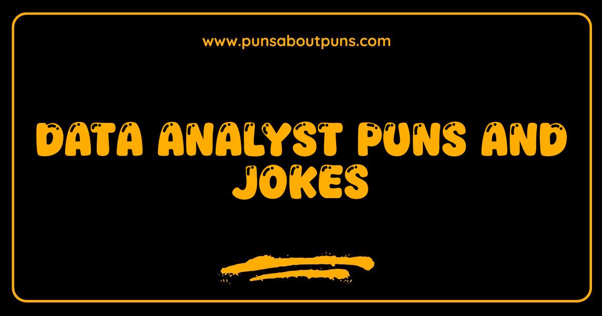 Best Data Analyst Puns and Jokes: Analyze This Hilarious Collection