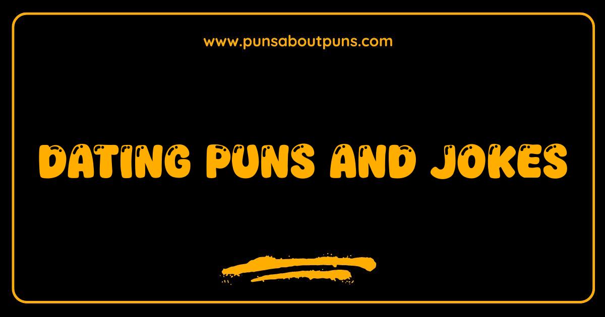 Best Dating Puns and Jokes: Get Ready to Fall Head Over Heels for These Funny Lines