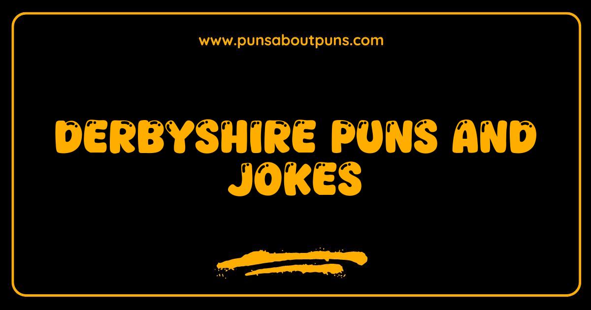 Best Derbyshire Puns and Jokes Cracking Jokes About The Peak District