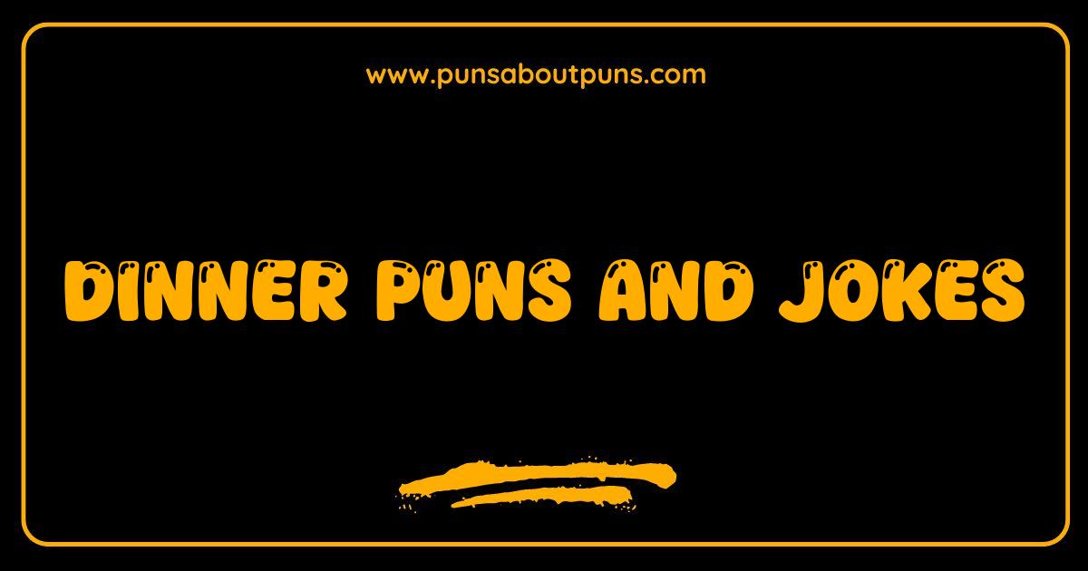 Best Dinner Puns and Jokes That Will Relish Your Funny Bone
