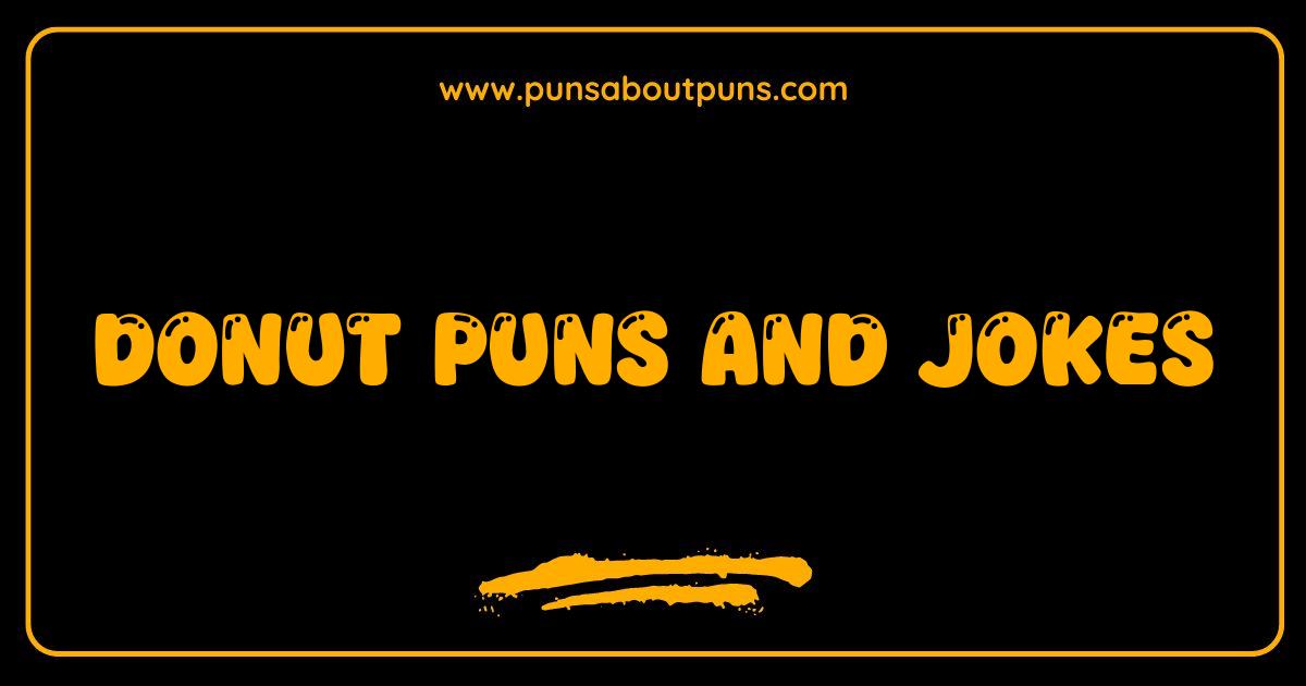 Best Donut Puns and Jokes Hole Lotta Laughs Guaranteed