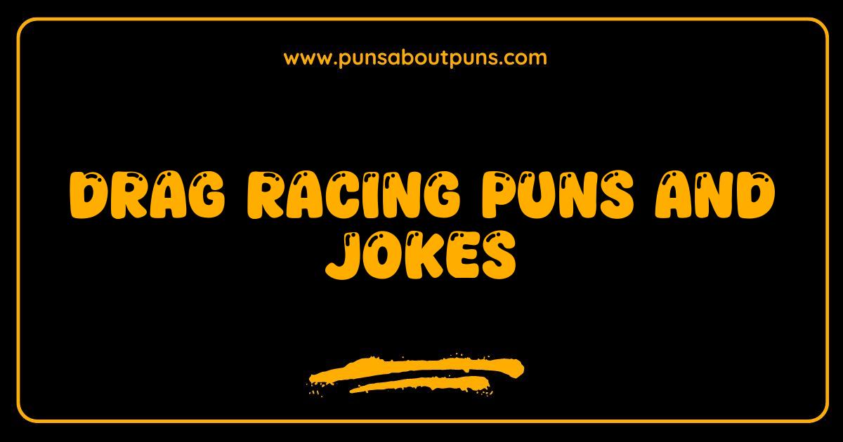 Best Drag Racing Puns and Jokes That Will Drive You Wild