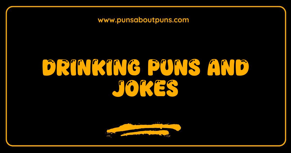 Best Drinking Puns and Jokes The Ultimate Guide to Spirited Humor
