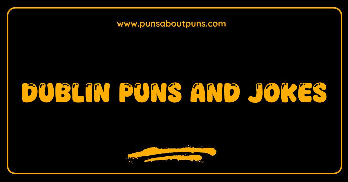 Best Dublin Puns and Jokes Your Sham-rockin