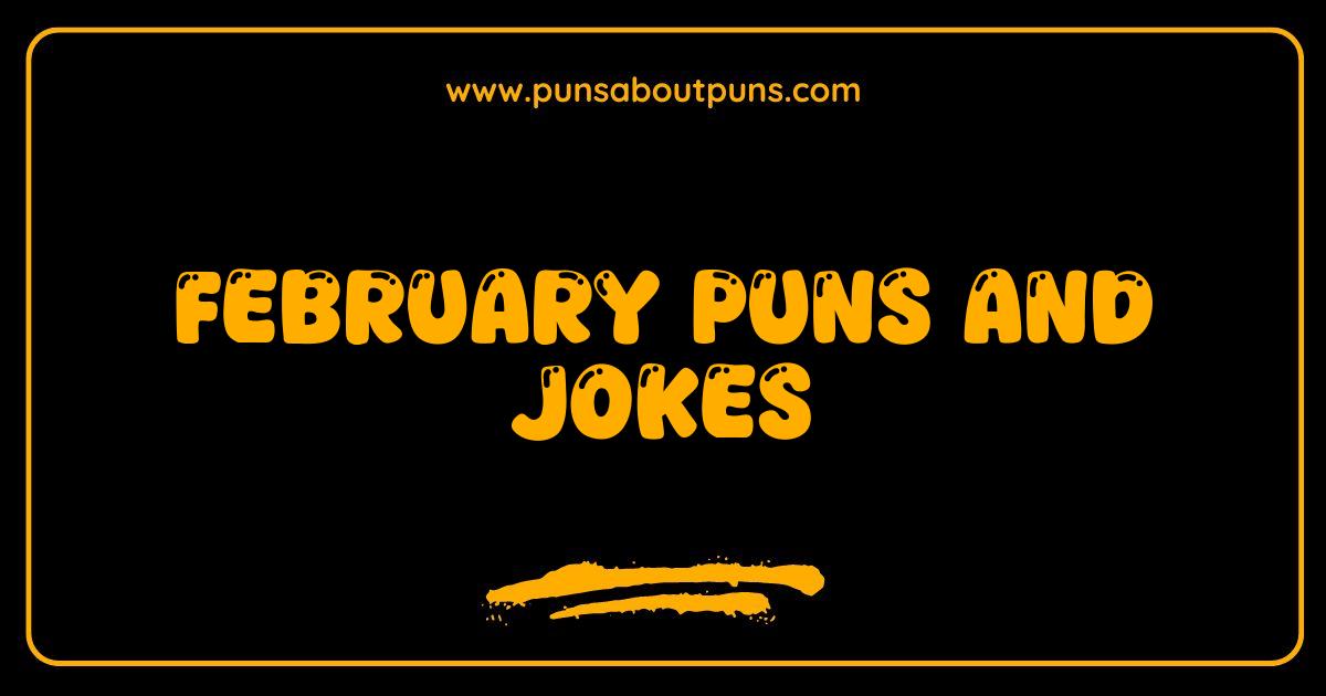 Best February Puns and Jokes: Hilarious Ways to Beat the Winter Blues