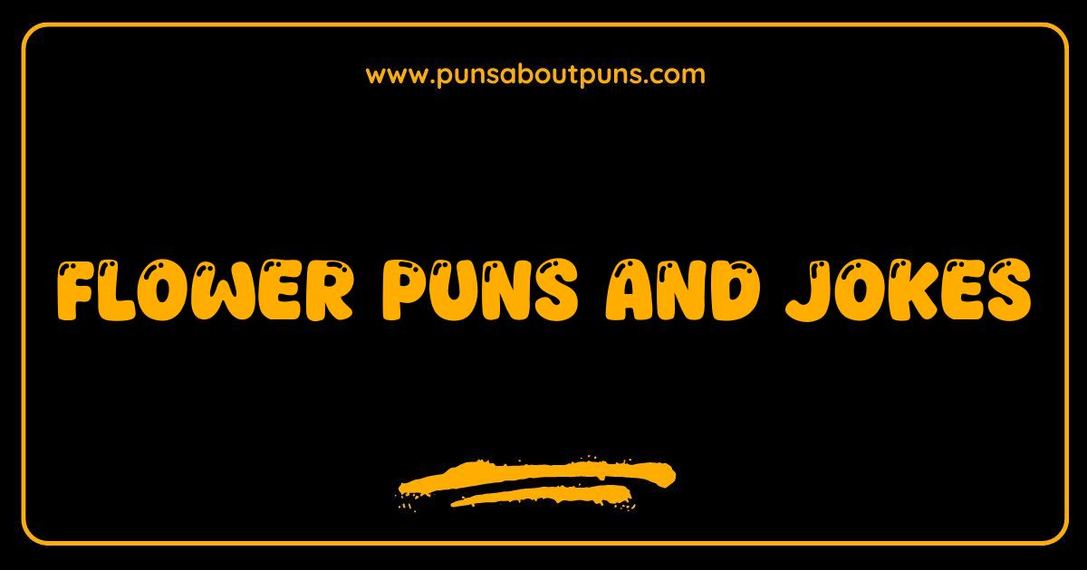 Best Flower Puns and Jokes Guaranteed to Make You Bloom With Laughter