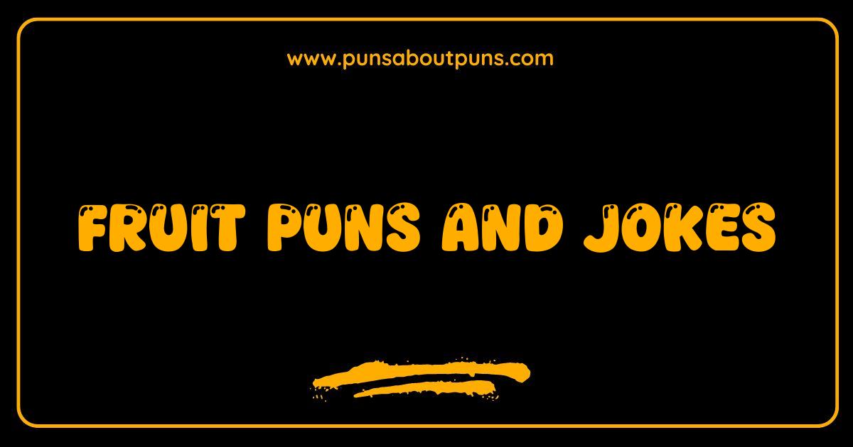 Best Fruit Puns and Jokes That Will Make You Go Bananas