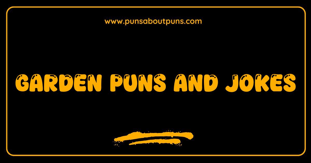 Best Garden Puns and Jokes: Plant Yourself Here for Laughs!