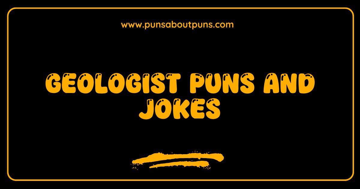 Best Geologist Puns Rock Solid Jokes for Earth Lovers