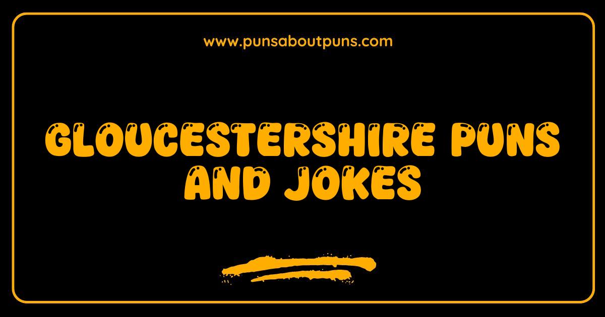 Best Gloucestershire Puns and Jokes The Cheesiest Laughs in the Cotswolds