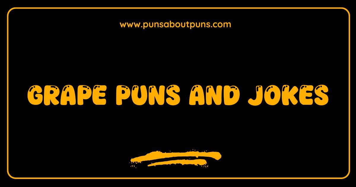 Best Grape Puns The Best Bunch of Hilarious Jokes for Wine Lovers