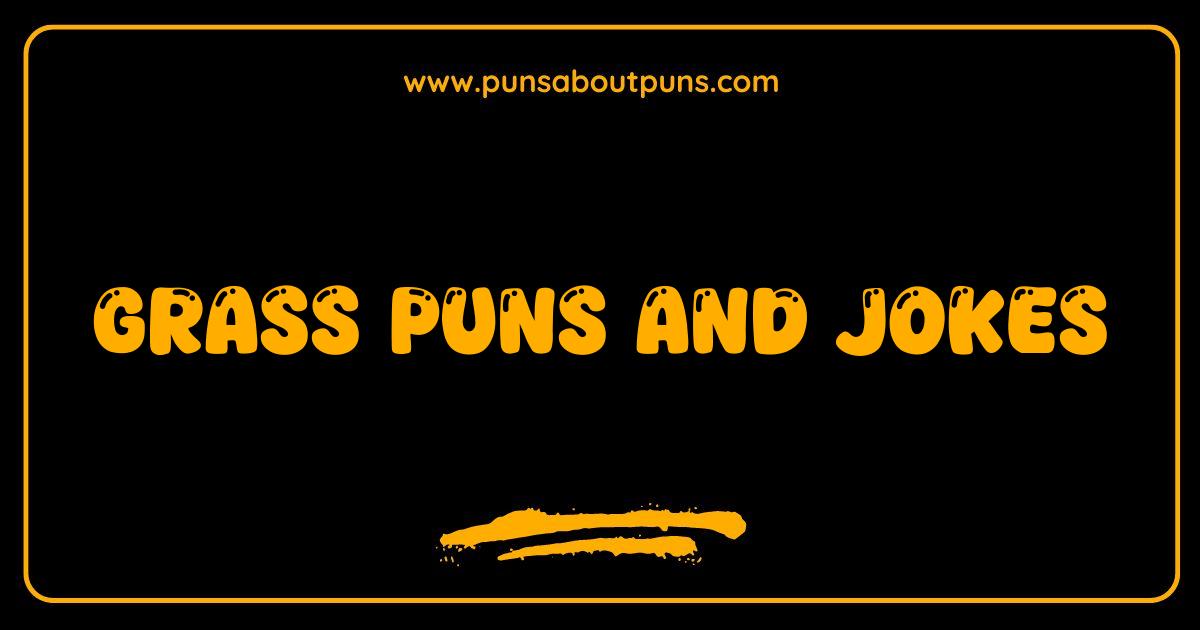 Best Grass Puns and Jokes The Ultimate Lawn-arious Collection