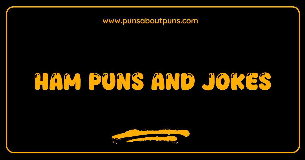 Best Ham Puns and Jokes You