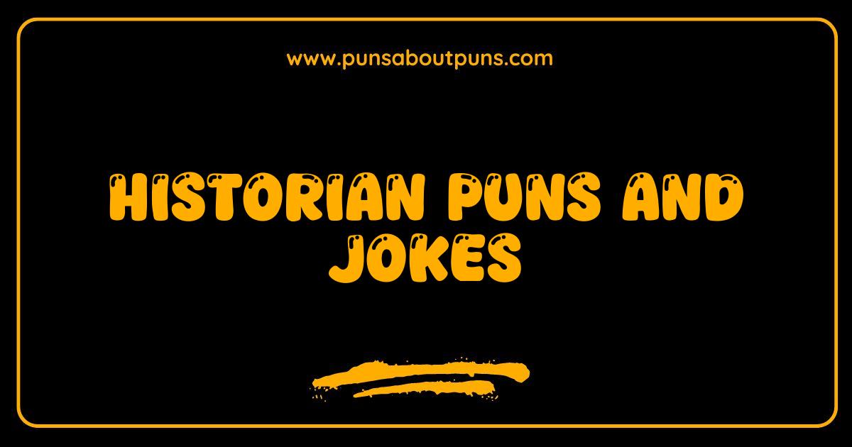 Best Historian Puns The Past is Punny