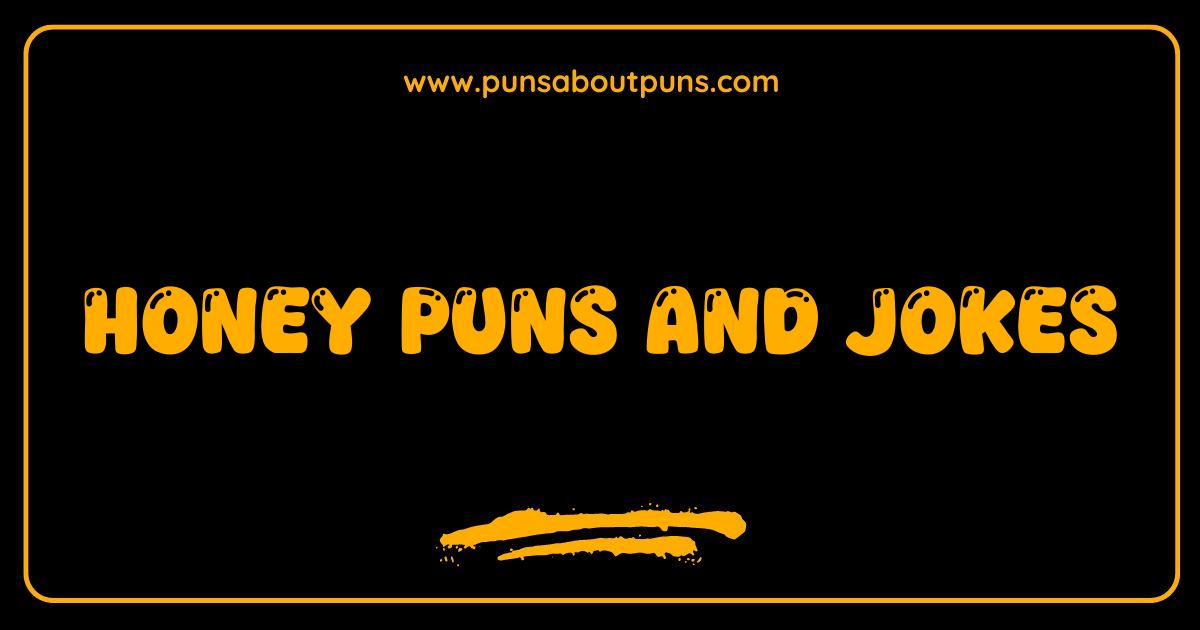 Best Honey Puns and Jokes That Will Make You Swarm with Laughter