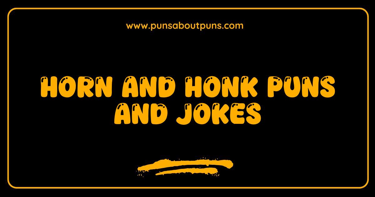 Best Horn and Honk Puns So Good They
