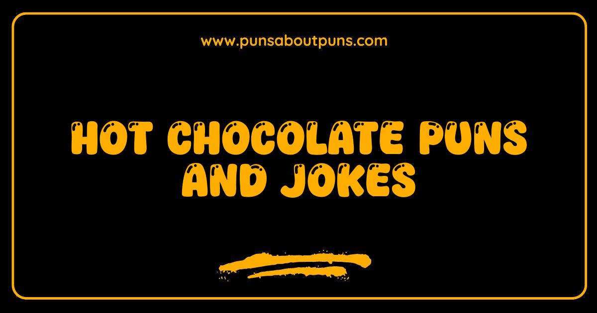 Best Hot Chocolate Puns and Jokes That Will Warm Your Funny Bone