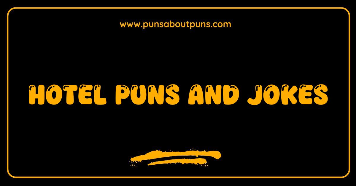 Best Hotel Puns and Jokes: Your Stay Will Be Hilarious
