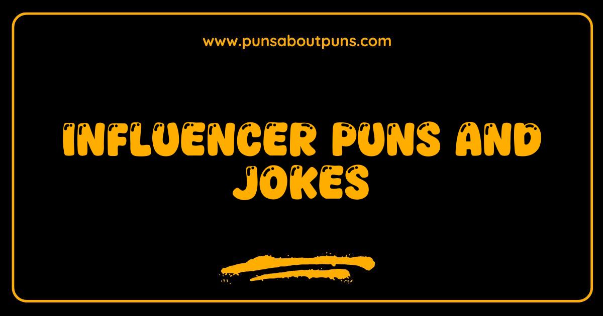 Best Influencer Puns So Good They