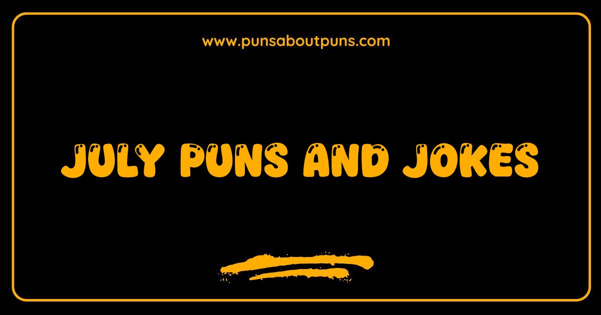 Best July Puns and Jokes: Have a Hilarious Summer