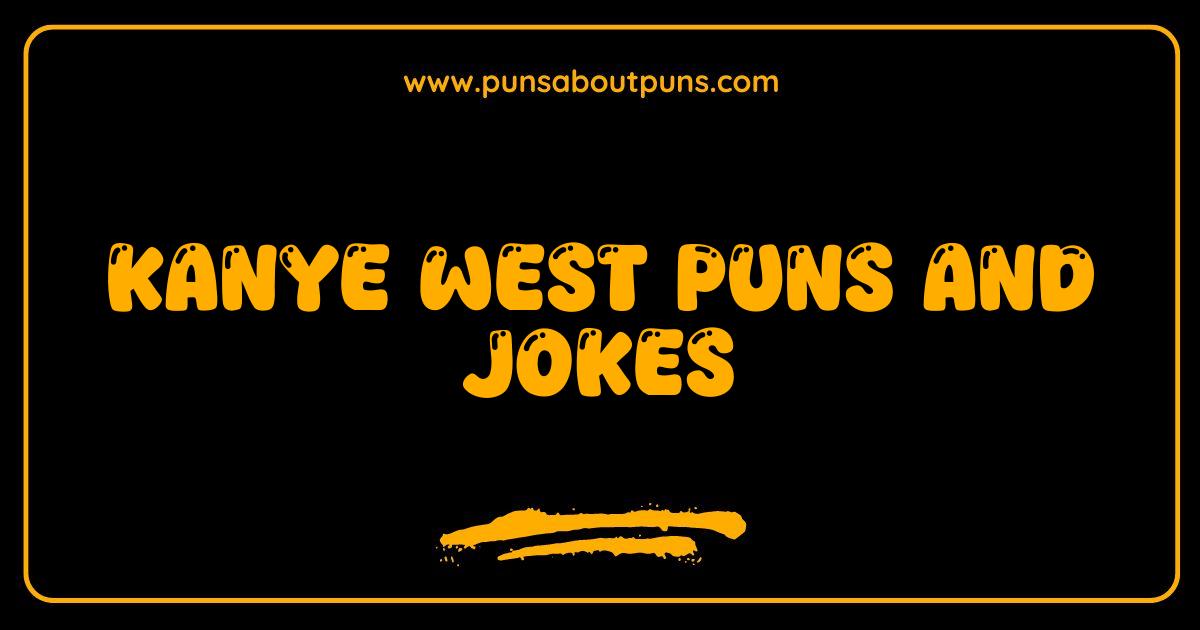 Best Kanye West Puns So Good They