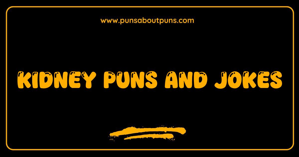 Best Kidney Puns and Jokes You