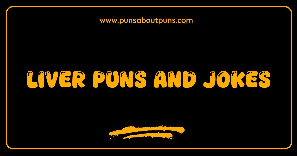 Best Liver Puns So Funny They