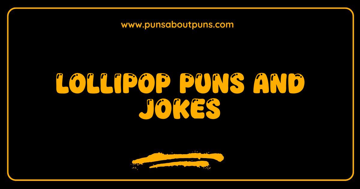 Best Lollipop Puns Sweeten Your Day Jokes That Stick