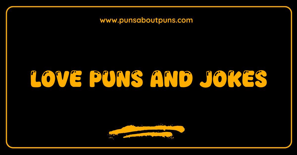 Best Love Puns and Jokes Will Steal Your Heart Plus Funny One-Liners