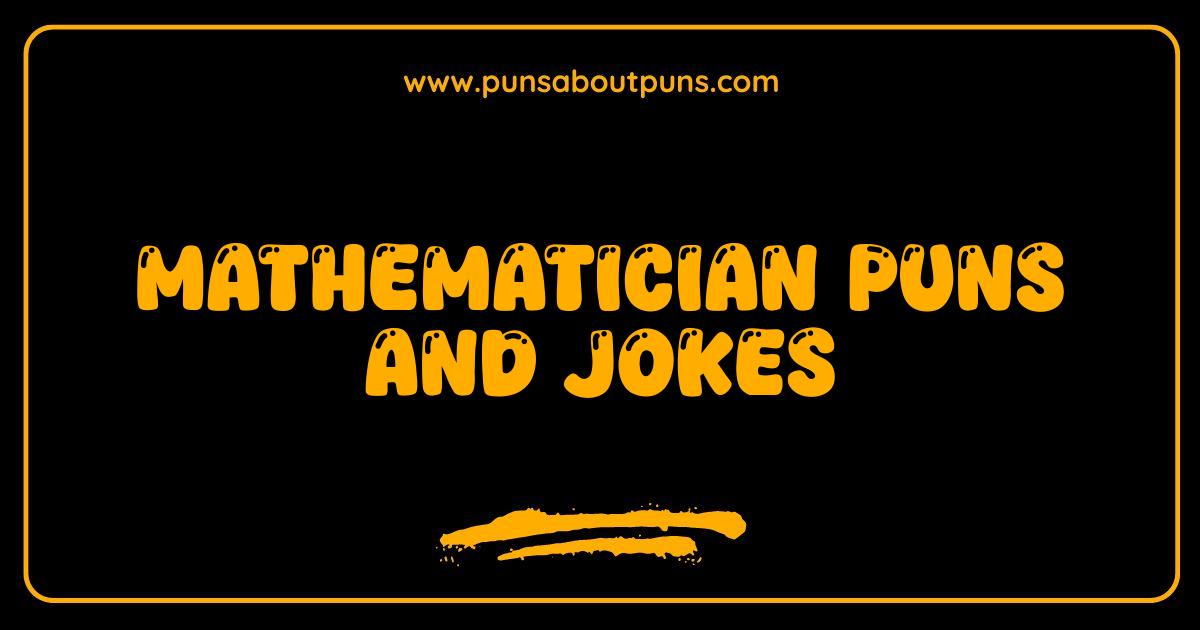 Best Mathematician Puns and Jokes That Add Up To Hilarious