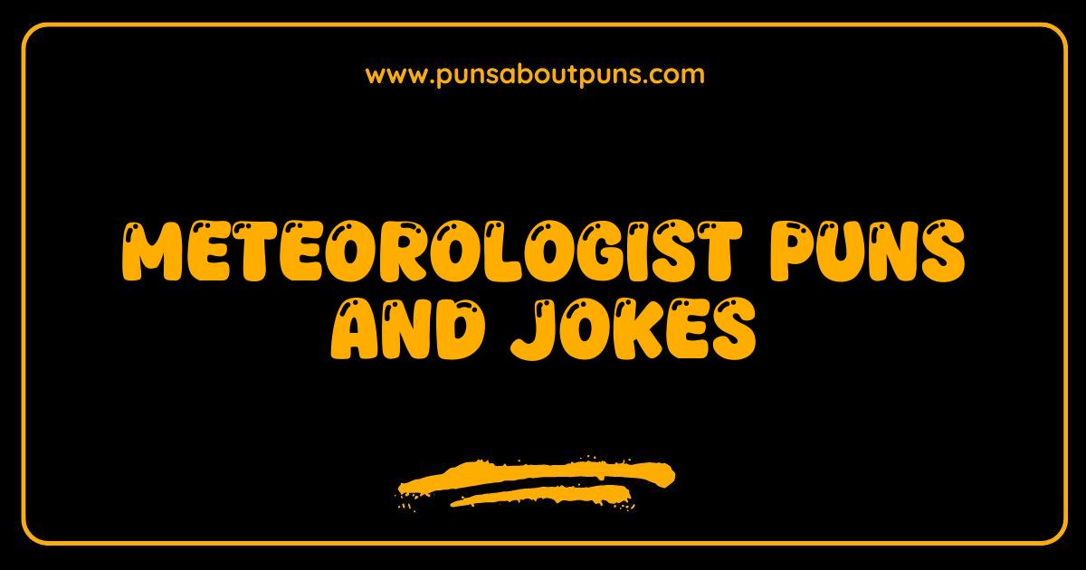 Best Meteorologist Puns Prepare for a Storm of Hilarious Weather Jokes