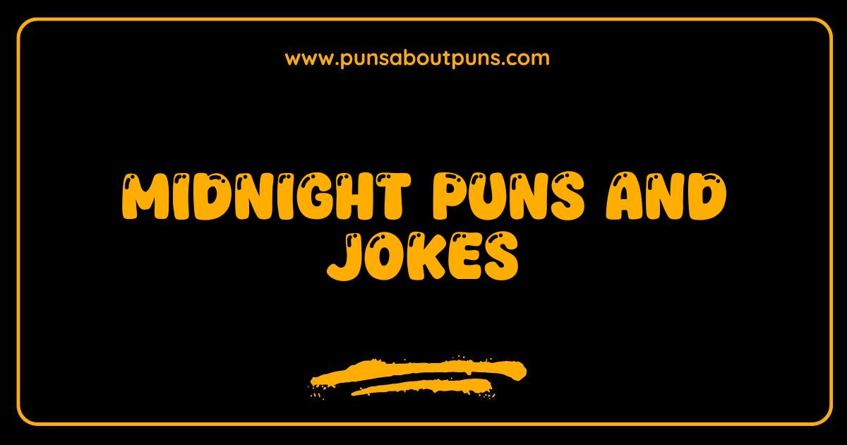 Best Midnight Puns and Jokes So Bad They