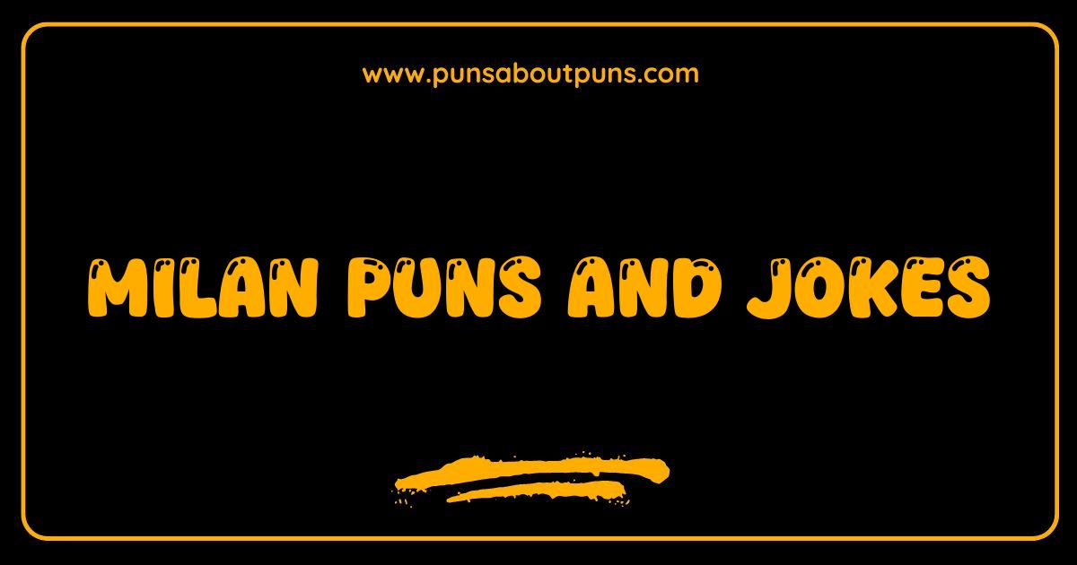 Best Milan Puns and Jokes You