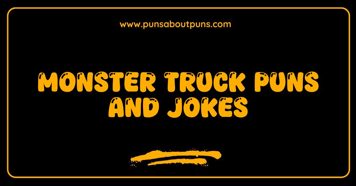 Best Monster Truck Puns and Jokes That Will Drive You Wild