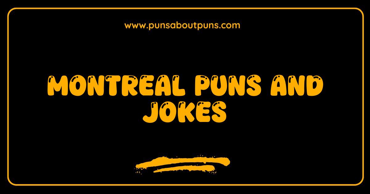 Best Montreal Puns and Jokes The Funniest Francophone Humor