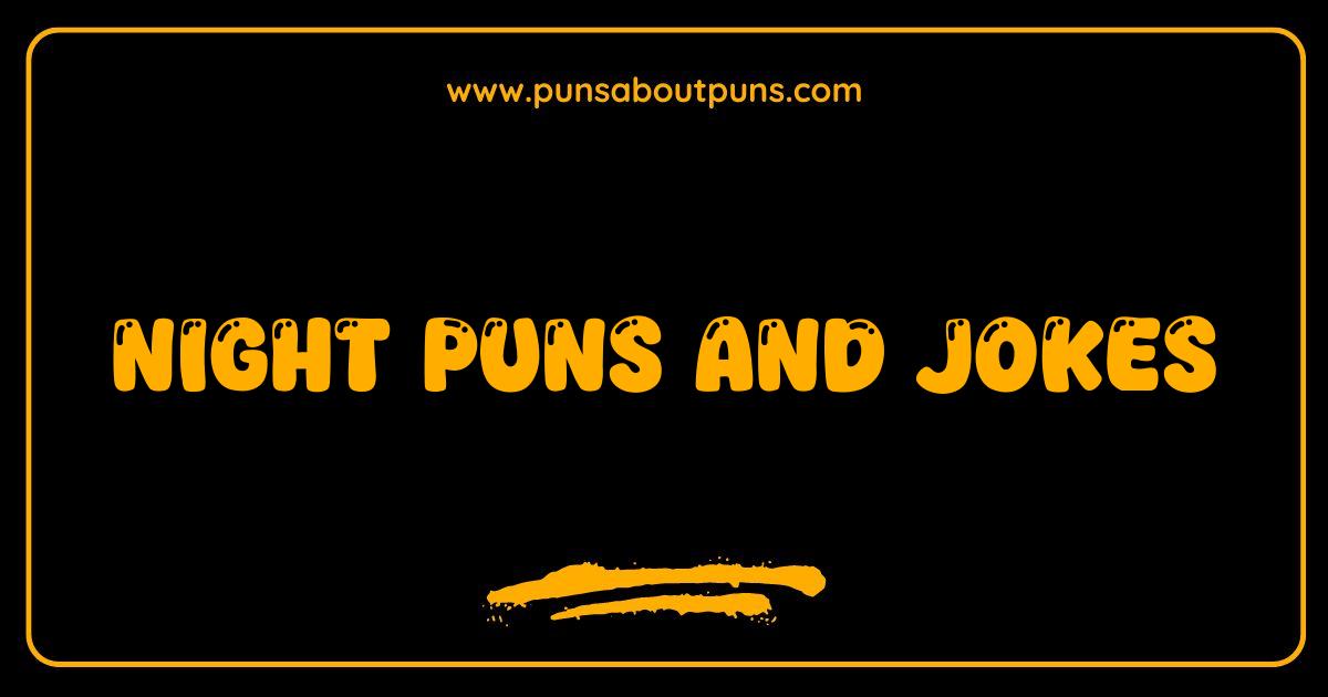 Best Night Puns and Jokes So Funny You