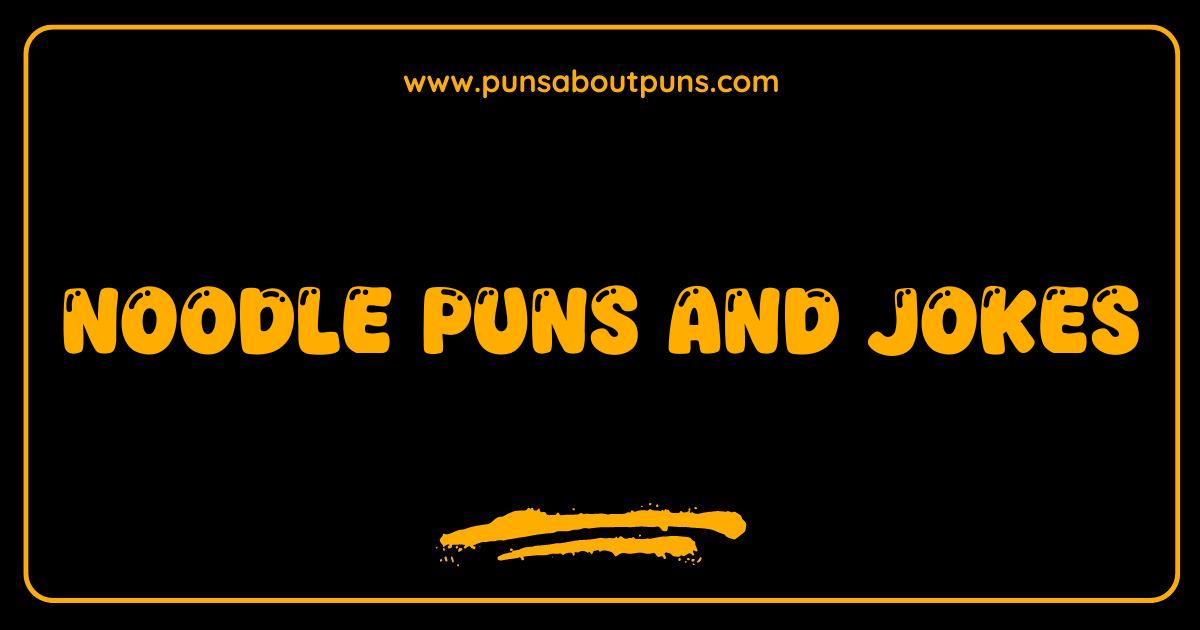 Best Noodle Puns So Good They
