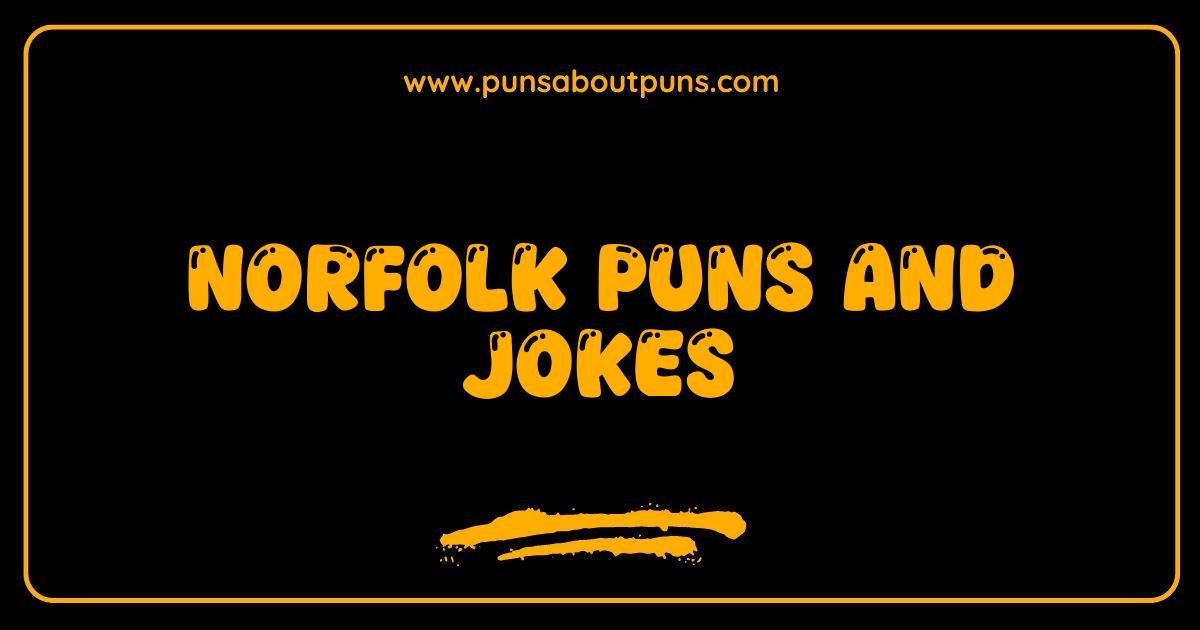 Best Norfolk Puns and Jokes: You