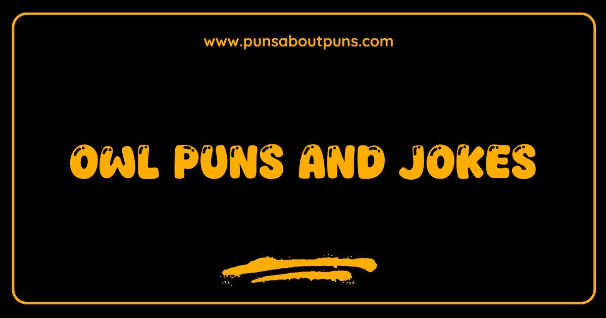 Best Owl Puns and Jokes Hoot-larious One-Liners and Wise Cracks