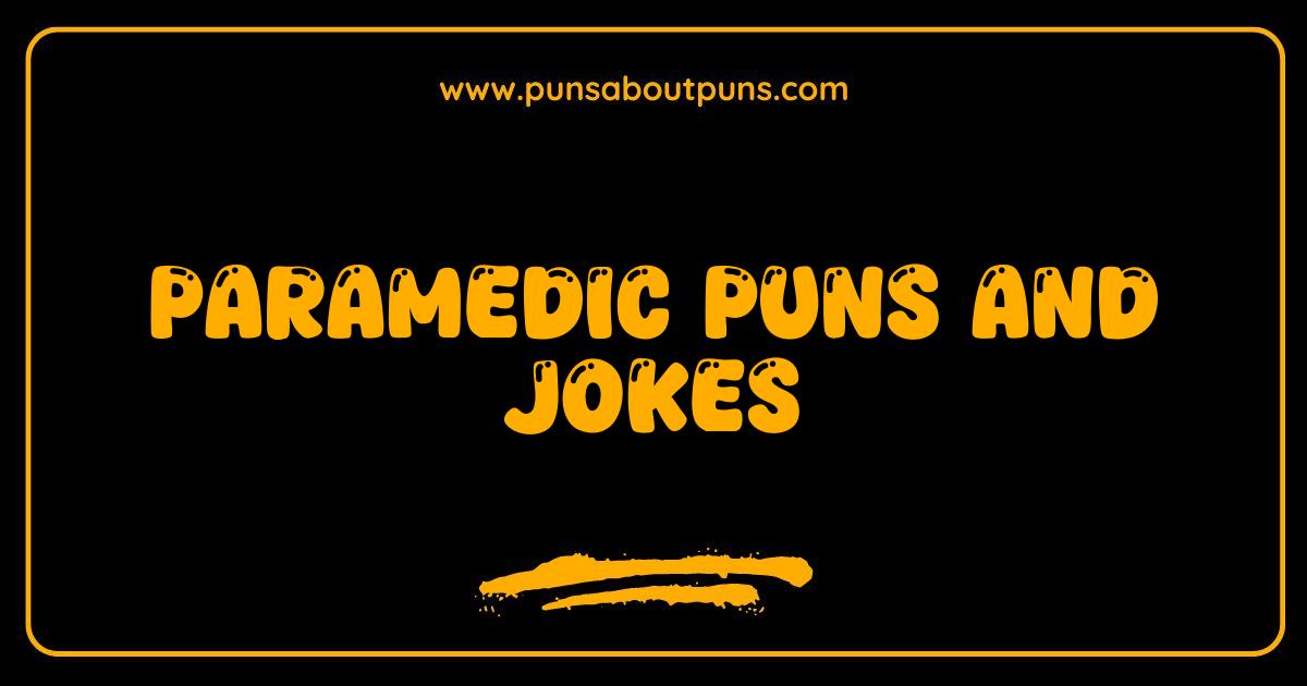 Best Paramedic Puns and Jokes: Code Laughter! Guaranteed to Revive Your Day